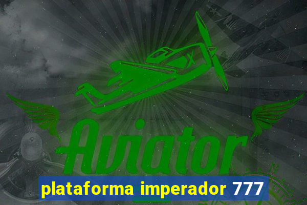 plataforma imperador 777